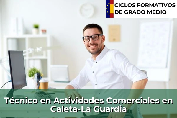 Técnico en Actividades Comerciales en Caleta-La Guardia