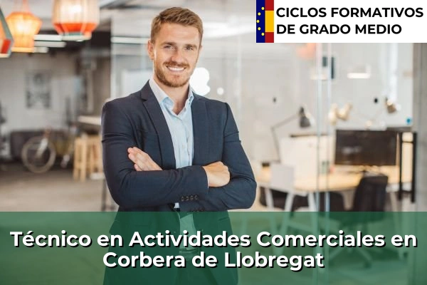 Técnico en Actividades Comerciales en Sant Feliu de Llobregat 91 Técnico en Actividades Comerciales en Corbera de Llobregat