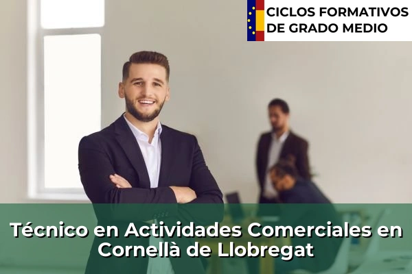 Técnico en Actividades Comerciales en Sant Feliu de Llobregat 92 Técnico en Actividades Comerciales en Cornellà de Llobregat