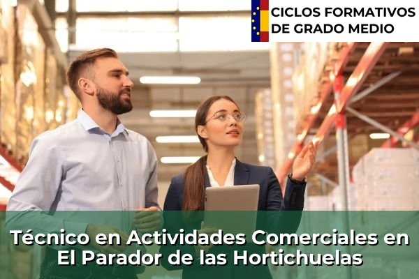 Técnico en Actividades Comerciales en El Parador de las Hortichuelas