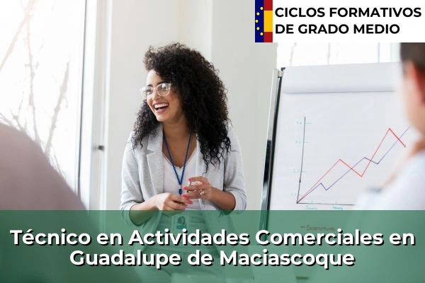 Técnico en Actividades Comerciales en Murcia 36 Técnico en Actividades Comerciales en Guadalupe de Maciascoque