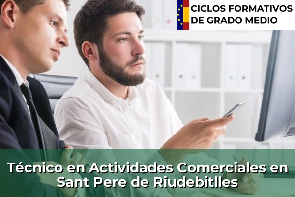 Técnico en Actividades Comerciales en Sant Feliu de Llobregat 214 Técnico en Actividades Comerciales en Sant Pere de Riudebitlles