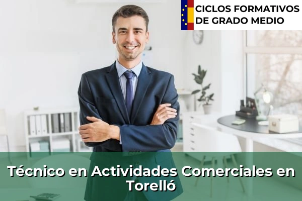 Técnico en Actividades Comerciales en Sant Feliu de Llobregat 242 Técnico en Actividades Comerciales en Torelló