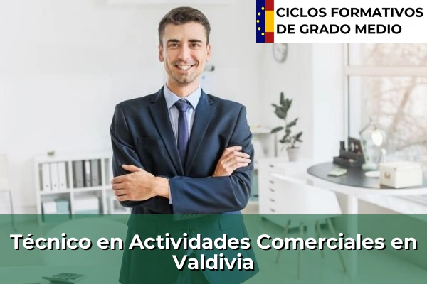 Técnico en Actividades Comerciales en Navalmoral de la Mata 75 Técnico en Actividades Comerciales en Valdivia