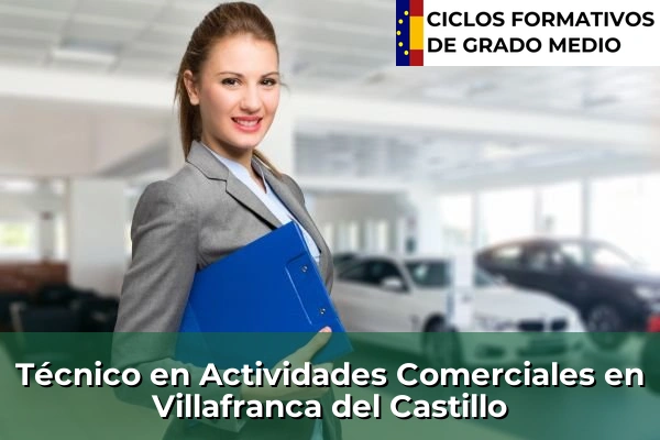Técnico en Actividades Comerciales en Ciudalcampo 131 Técnico en Actividades Comerciales en Villafranca del Castillo