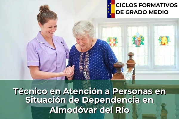 Técnico en Atención a Personas en Situación de Dependencia en Almodóvar del Río