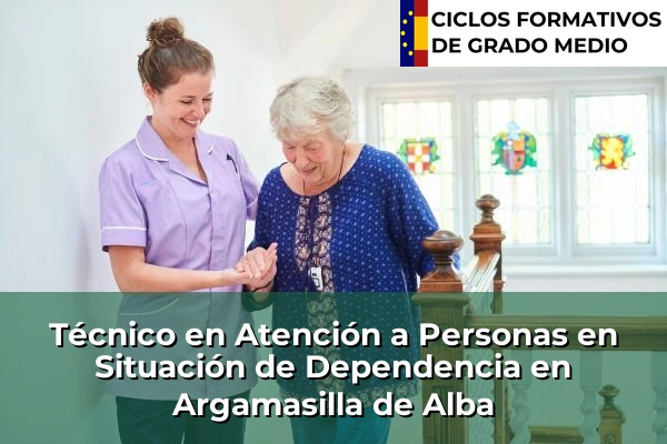 Técnico en Atención a Personas en Situación de Dependencia en Argamasilla de Alba