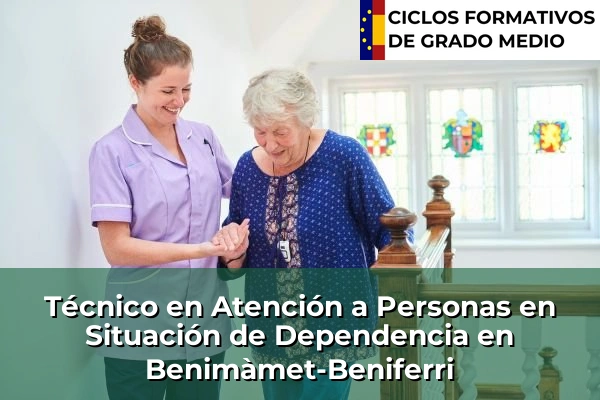 Técnico en Atención a Personas en Situación de Dependencia en Almoradí 110 Técnico en Atención a Personas en Situación de Dependencia en Benimàmet-Beniferri