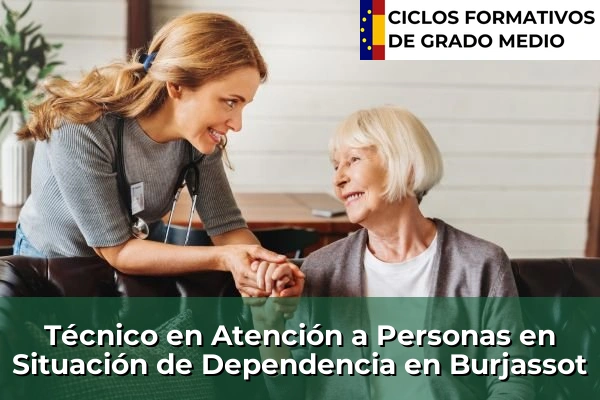 Técnico en Atención a Personas en Situación de Dependencia en Almoradí 125 Técnico en Atención a Personas en Situación de Dependencia en Burjassot