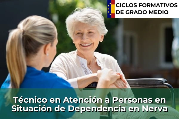 Técnico en Atención a Personas en Situación de Dependencia en Nerva