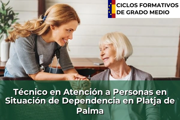 Técnico en Atención a Personas en Situación de Dependencia en Platja de Palma