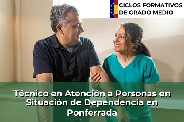 Técnico en Atención a Personas en Situación de Dependencia en Ponferrada