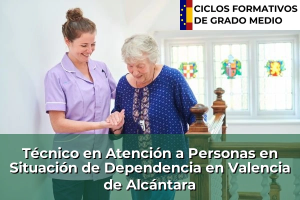 Técnico en Atención a Personas en Situación de Dependencia en Valencia de Alcántara