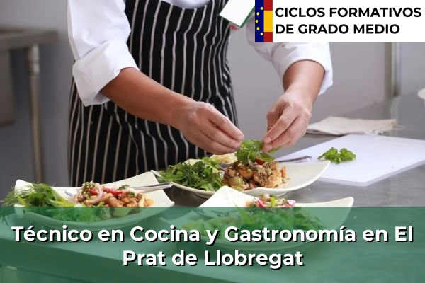 Técnico en Cocina y Gastronomía en Olot 101 Técnico en Cocina y Gastronomía en El Prat de Llobregat
