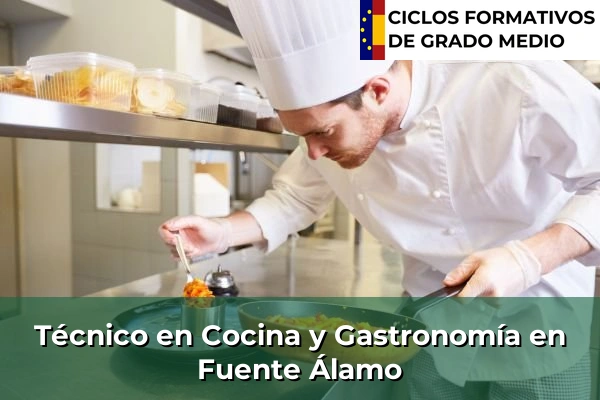 Técnico en Cocina y Gastronomía en Fuente Álamo