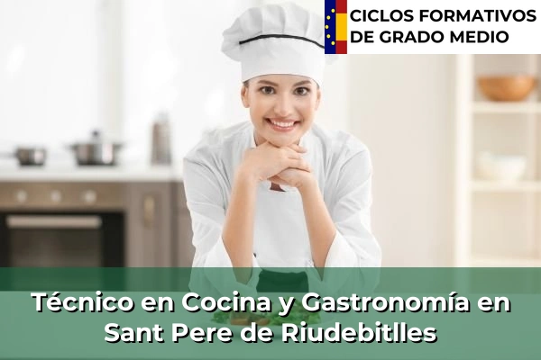 Técnico en Cocina y Gastronomía en Olot 214 Técnico en Cocina y Gastronomía en Sant Pere de Riudebitlles