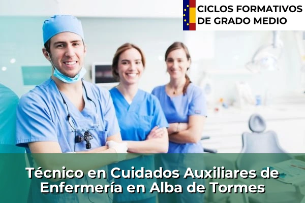 Técnico en Cuidados Auxiliares de Enfermería en Castilla y León 3 Técnico en Cuidados Auxiliares de Enfermería en Alba de Tormes