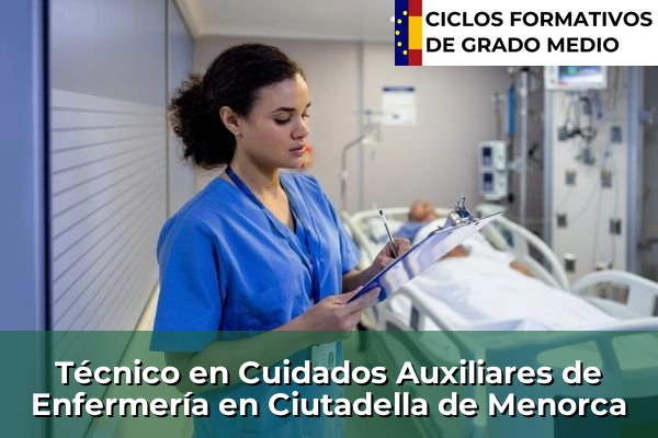 Técnico en Cuidados Auxiliares de Enfermería en Ciutadella de Menorca