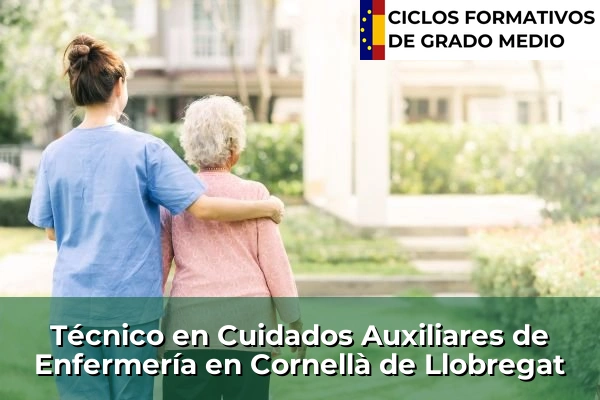 Técnico en Cuidados Auxiliares de Enfermería en Castelló d'Empúries 91 Técnico en Cuidados Auxiliares de Enfermería en Cornellà de Llobregat