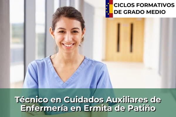 Técnico en Cuidados Auxiliares de Enfermería en Ermita de Patiño