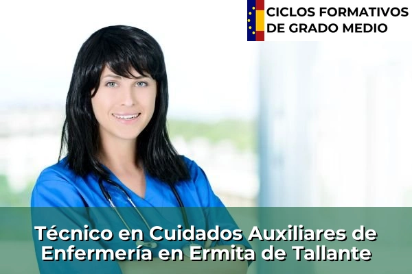 Técnico en Cuidados Auxiliares de Enfermería en Ermita de Tallante