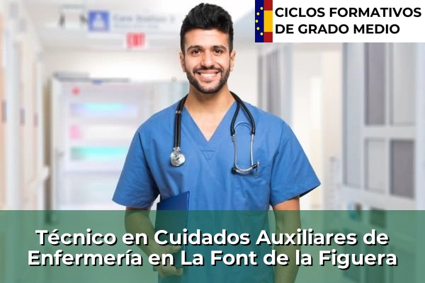 Técnico en Cuidados Auxiliares de Enfermería en La Font de la Figuera