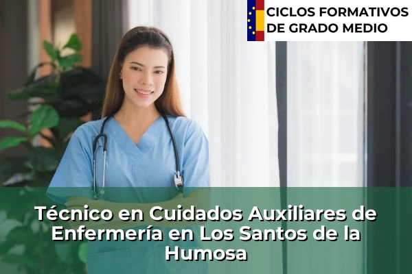 Técnico en Cuidados Auxiliares de Enfermería en La Cabrera 95 Técnico en Cuidados Auxiliares de Enfermería en Los Santos de la Humosa