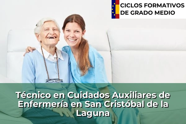 Técnico en Cuidados Auxiliares de Enfermería en Islas Canarias 71 Técnico en Cuidados Auxiliares de Enfermería en San Cristóbal de la Laguna