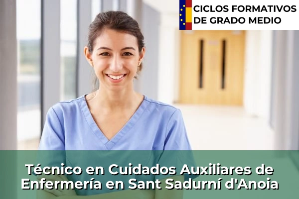 Técnico en Cuidados Auxiliares de Enfermería en Castelló d'Empúries 217 Técnico en Cuidados Auxiliares de Enfermería en Sant Sadurní d'Anoia