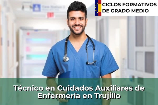 Técnico en Cuidados Auxiliares de Enfermería en Trujillo