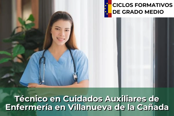 Técnico en Cuidados Auxiliares de Enfermería en La Cabrera 133 Técnico en Cuidados Auxiliares de Enfermería en Villanueva de la Cañada