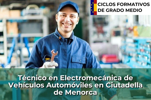 Técnico en Electromecánica de Vehículos Automóviles en Islas Baleares 12 Técnico en Electromecánica de Vehículos Automóviles en Ciutadella de Menorca