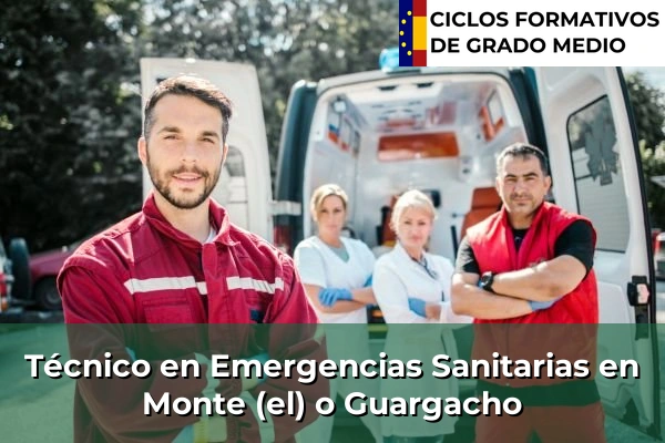 Técnico en Emergencias Sanitarias en Monte (el) o Guargacho