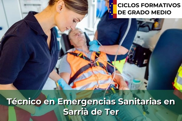 Técnico en Emergencias Sanitarias en Castellar del Vallès 229 Técnico en Emergencias Sanitarias en Sarrià de Ter