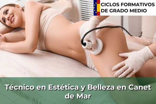 Técnico en Estética y Belleza en Cataluña 35 Técnico en Estética y Belleza en Canet de Mar