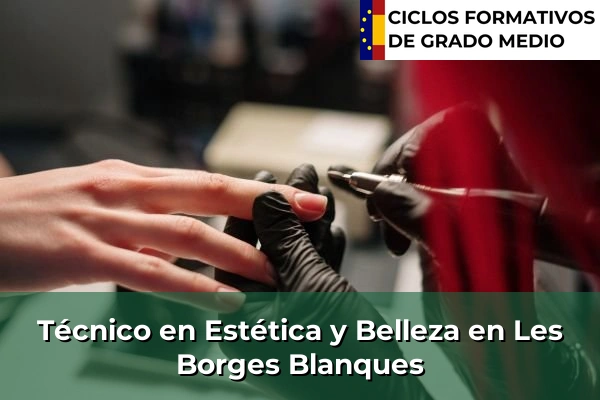 Técnico en Estética y Belleza en Cataluña 95 Técnico en Estética y Belleza en Les Borges Blanques