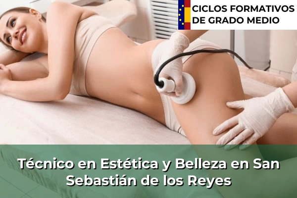 Técnico en Estética y Belleza en Alpedrete 118 Técnico en Estética y Belleza en San Sebastián de los Reyes