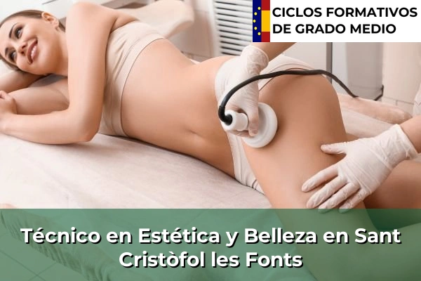 Técnico en Estética y Belleza en Cataluña 156 Técnico en Estética y Belleza en Sant Cristòfol les Fonts
