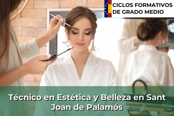 Técnico en Estética y Belleza en Cataluña 167 Técnico en Estética y Belleza en Sant Joan de Palamós