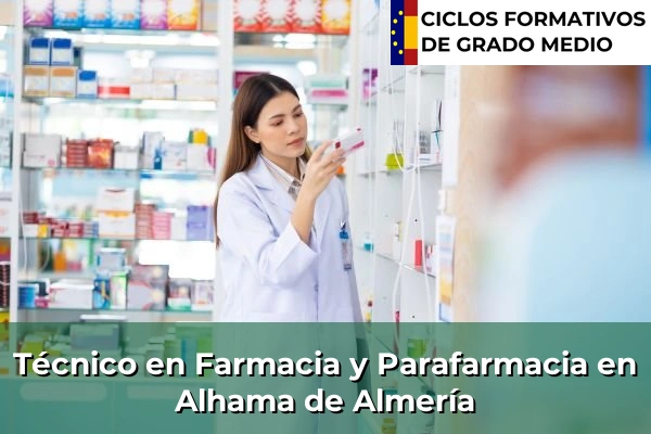 Técnico en Farmacia y Parafarmacia en Alhama de Almería