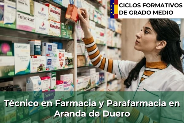 Técnico en Farmacia y Parafarmacia en Tardajos 49 Técnico en Farmacia y Parafarmacia en Aranda de Duero