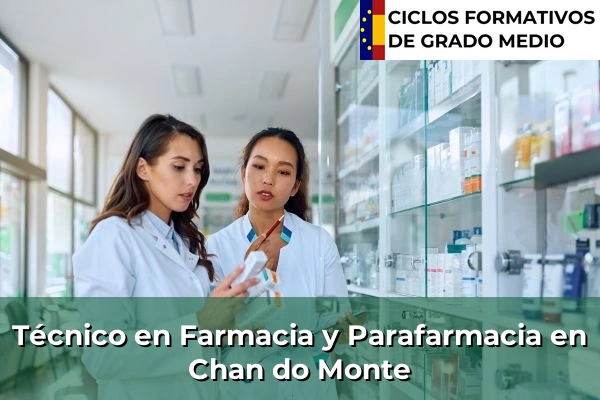 Técnico en Farmacia y Parafarmacia en Chan do Monte