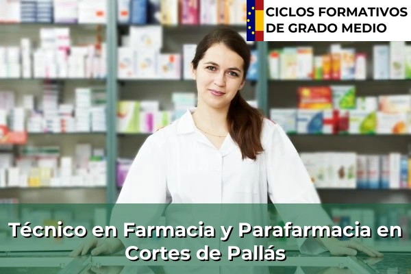 Técnico en Farmacia y Parafarmacia en Cortes de Pallás