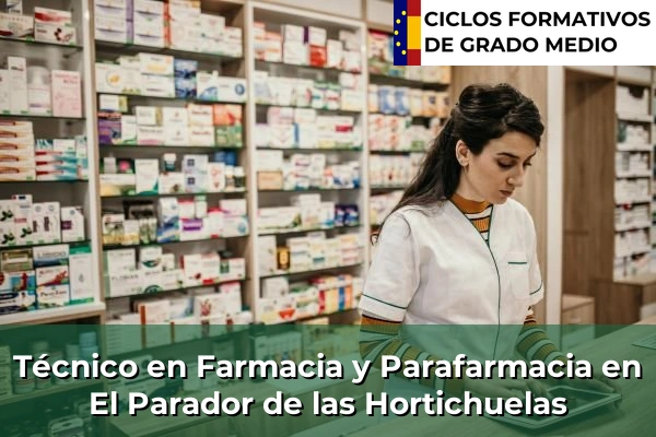 Técnico en Farmacia y Parafarmacia en El Parador de las Hortichuelas