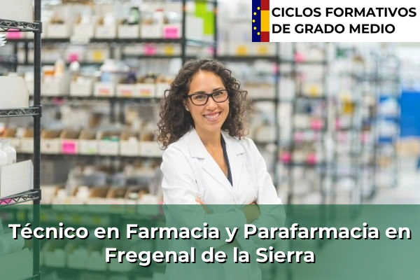 Técnico en Farmacia y Parafarmacia en Montánchez 53 Técnico en Farmacia y Parafarmacia en Fregenal de la Sierra