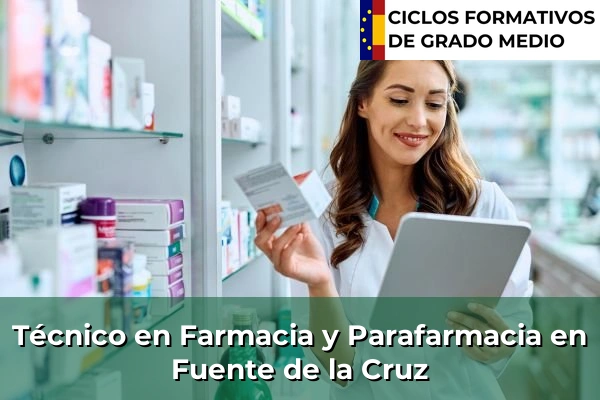 Técnico en Farmacia y Parafarmacia en Fuente de la Cruz