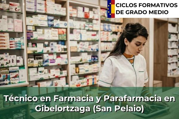 Técnico en Farmacia y Parafarmacia en Gibelortzaga (San Pelaio)