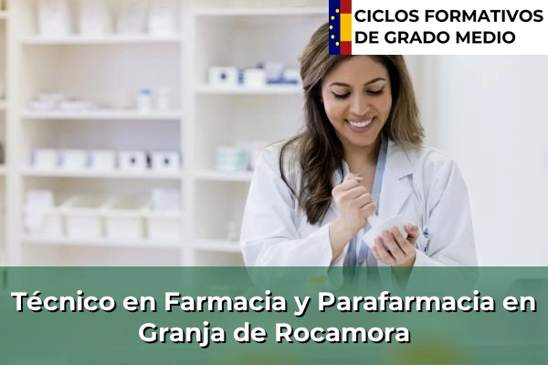 Técnico en Farmacia y Parafarmacia en Granja de Rocamora