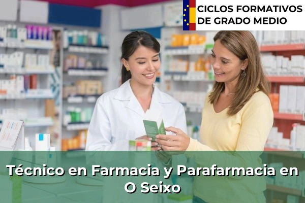 Técnico en Farmacia y Parafarmacia en O Seixo