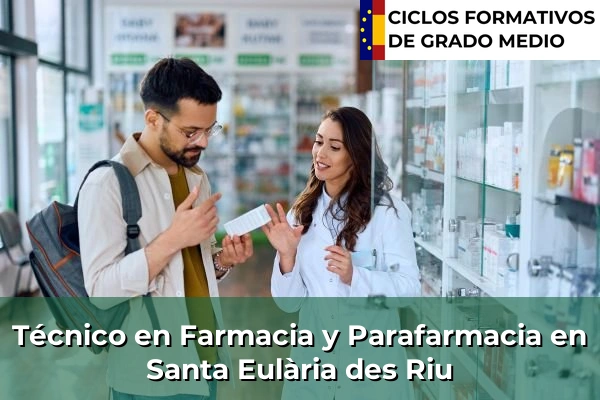 Técnico en Farmacia y Parafarmacia en Santa Eulària des Riu